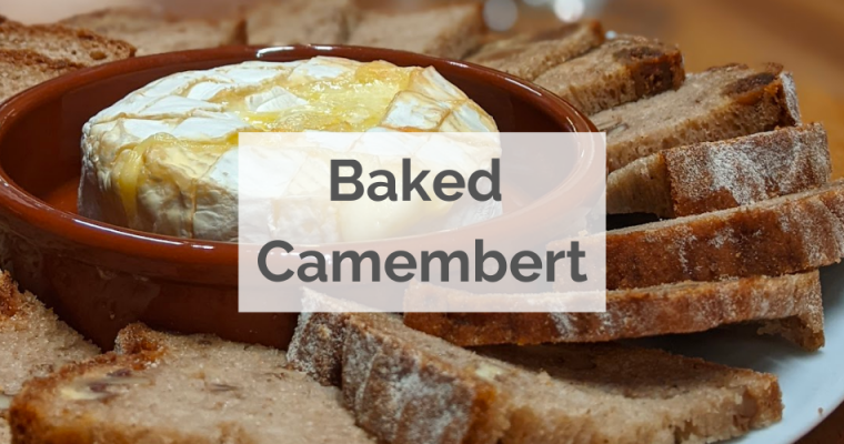 Baked Camembert, the Perfect Starter