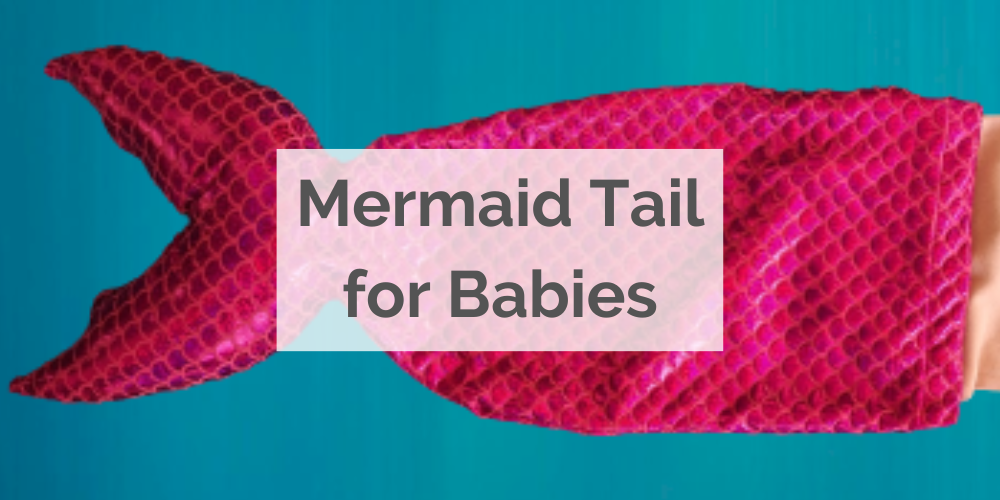 A DIY Mermaid Tail to dazzle your baby or toddler