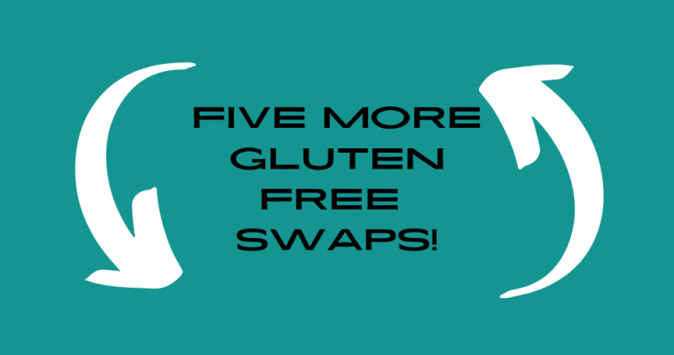 Five more gluten free swaps