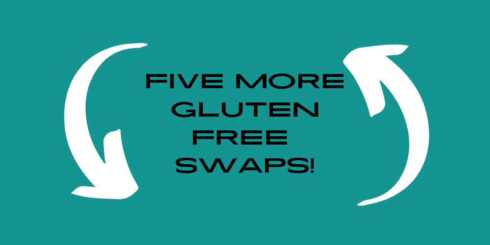 Five more gluten free swaps