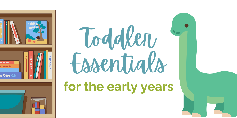 Toddler essentials for the second year